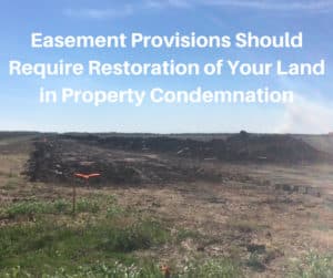 Easement Provisions Should Require Restoration of Your Land in Property Condemnation