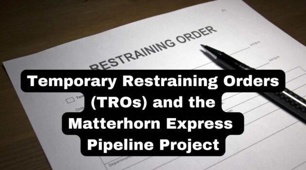 Temporary Restraining Orders TROs Matterhorn Express Pipeline