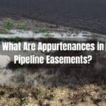 What Are Appurtenances in Pipeline Easements?