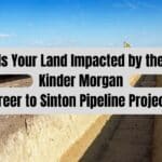 Is Your Land Impacted by the Kinder Morgan Freer to Sinton Pipeline Project