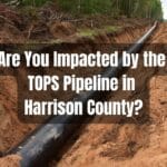 Are You Impacted by the TOPS Pipeline in Harrison County