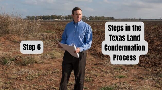 Step 6 - Texas Land Condemnation Process