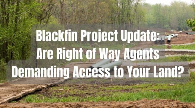 Blackfin Project Update Are Right of Way Agents Demanding Access to Your Land