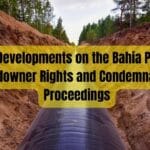 Latest Developments on the Bahia Pipeline Landowner Rights and Condemnation Proceedings