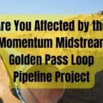 Are You Affected by the Momentum Midstream Golden Pass Loop Pipeline Project