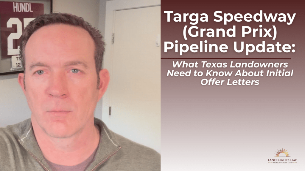 Targa Speedway (Grand Prix) Pipeline Update - What Texas Landowners Need to Know About Initial Offer Letters