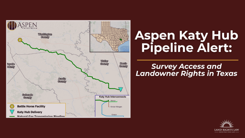 Aspen Katy Hub Pipeline Alert: Survey Access and Landowner Rights in Texas