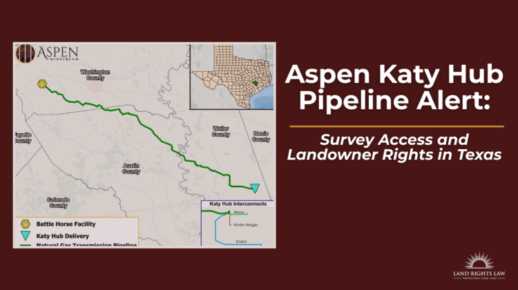 Aspen Katy Hub Pipeline Alert: Survey Access and Landowner Rights in Texas