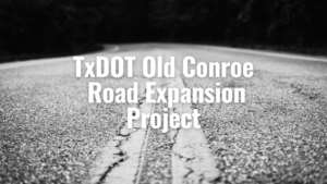TxDOT Old Conroe Road Expansion